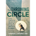 The Throwing Circle: Lessons Learned in the Ring about Life, Success, and the Power of Coach-Athlete Relationships