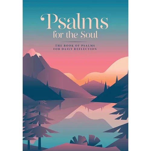 Psalms for the Soul: The Book of Psalms for Daily Reflection