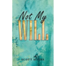 Not My Will