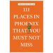 111 Places in Phoenix That You Must Not Miss