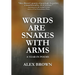 Words Are Snakes With Arms: A Year in Poems