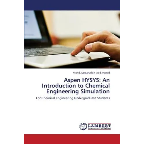 Aspen HYSYS: An Introduction to Chemical Engineering Simulation