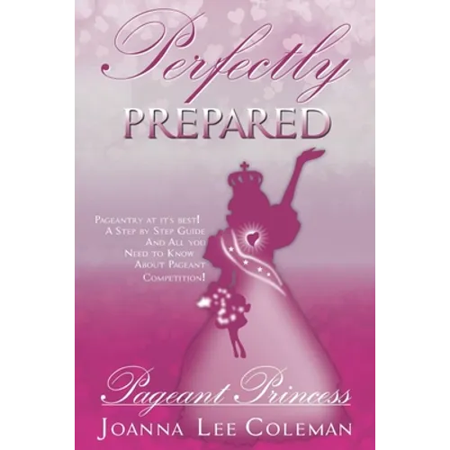Perfectly Prepared Pageant Princess: Pageantry at it's Best....Dreams do come true!