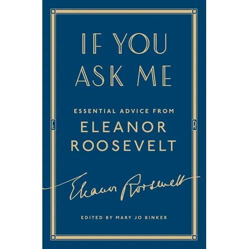 If You Ask Me: Essential Advice from Eleanor Roosevelt