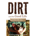 Dirt and the Good Life