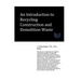An Introduction to Recycling Construction and Demolition Waste