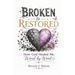 Broken to Restored: How God Healed Me, Word by Word