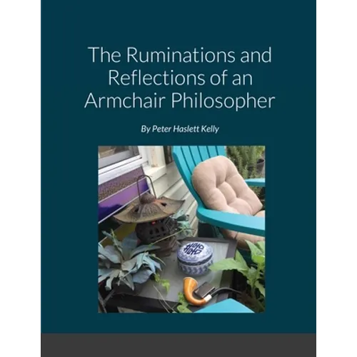 The Ruminations and Reflections of an Armchair Philosopher