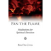 Fan the Flame: Meditations for Spiritual Direction