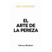 El Arte de la Pereza: Supera la Procrastinación y Mejora tu Productividad
