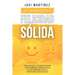 El secreto de la FELICIDAD SÓLIDA: Cómo obtener la FELICIDAD GENUINA y que permanece, para alcanzar el GOZO DURADERO frente a expectativas insatisfech