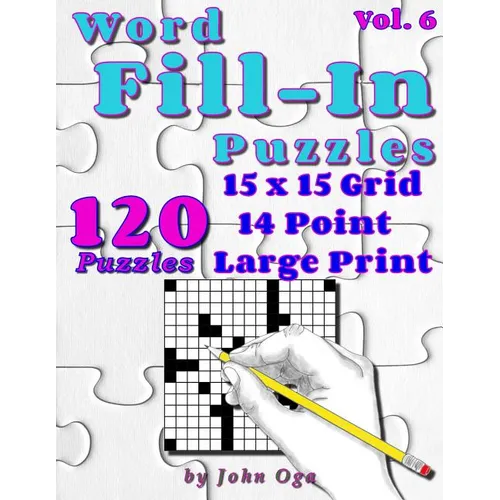 Word Fill-In Puzzles: Fill In Puzzle Book, 120 Puzzles: Vol. 6