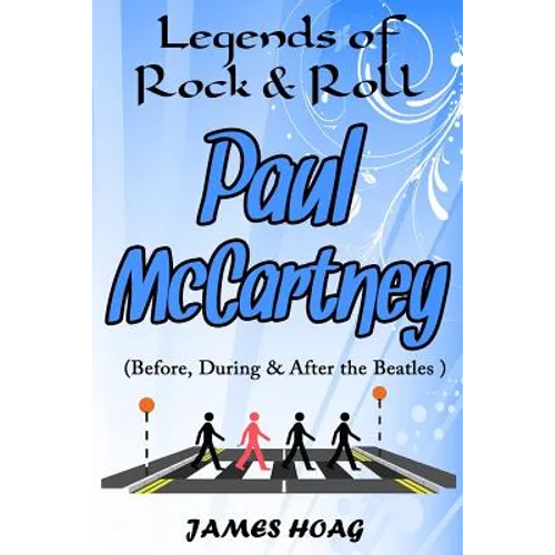 Legends of Rock & Roll - Paul McCartney (Before, During & After the Beatles)