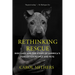 Rethinking Rescue: Dog Lady and the Story of America's Forgotten People and Pets