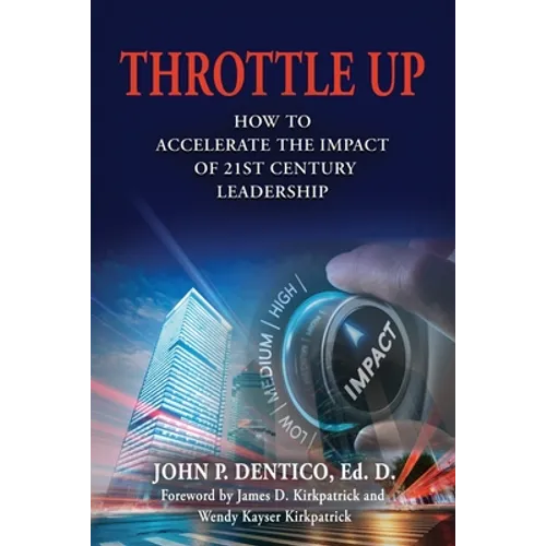 Throttle Up: How to Accelerate the Impact Of 21st Century Leadership