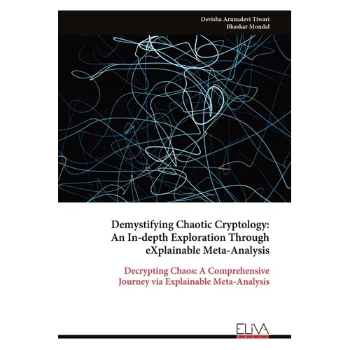 Demystifying Chaotic Cryptology: An In-depth Exploration Through eXplainable Meta-Analysis