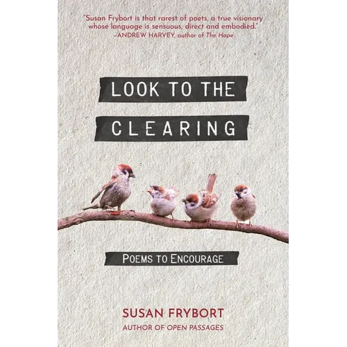 Look to the Clearing: Poems to Encourage