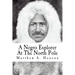A Negro Explorer At The North Pole