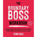 The Boundary Boss Workbook: The Right Words and Strategies to Free Yourself from Burnout, Exhaustion, and Over-Giving