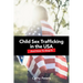 Child Sex Trafficking in the USA and How To Stop It