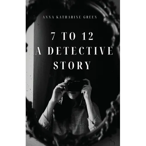 7 To 12: A Detective Story
