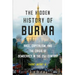 The Hidden History of Burma: Race, Capitalism, and the Crisis of Democracy in the 21st Century