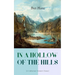 In a Hollow of the Hills (a Californian Western Classic): From the Renowned Author of the Luck of Roaring Camp, the Outcasts of Poker Flat, the Tales