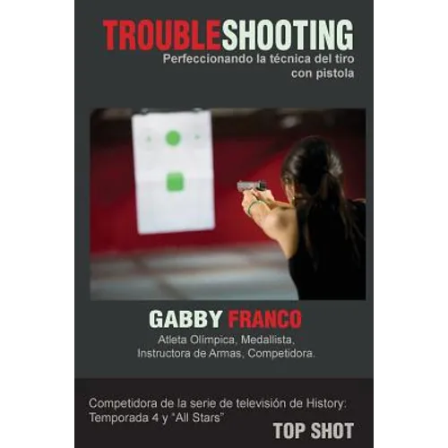 TroubleShooting: Perfeccionando La Tecnica del Tiro con Pistola
