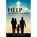 Help for the Hurting Family: Building Strong Families in a Chaotic World