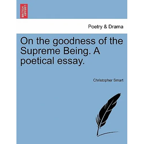 On the Goodness of the Supreme Being. a Poetical Essay.
