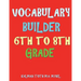 Vocabulary Builder 6th To 8th Grade: 132 Interesting & Educational Word Find Puzzles