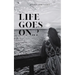 Life Goes On..?