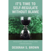 It's Time to Self-Regulate Without Blame: Releasing Addictions and Strongholds