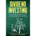 Dividend Investing: The Beginner's Guide to Create Passive Income and Achieve Financial Freedom with Stocks