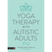 Yoga Therapy with Autistic Adults
