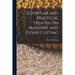 A Popular and Practical Treatise On Masonry and Stone-Cutting