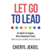 Let Go to Lead: Six Habits For Happier, More Independent Teams (With Less Stress and More Time For Yourself)