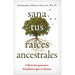 Sana Tus Raíces Ancestrales: Libera Los Patrones Familiares Que Te Frenan