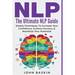Nlp: The Ultimate NLP Guide: Simple Techniques To Increase Your Confidence, Achieve Success, & Maximize Your Potential