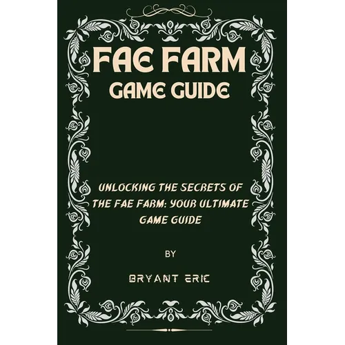 Fae Farm Game Guide: Unlocking the Secrets of the Fae Farm: Your Ultimate Game Guide