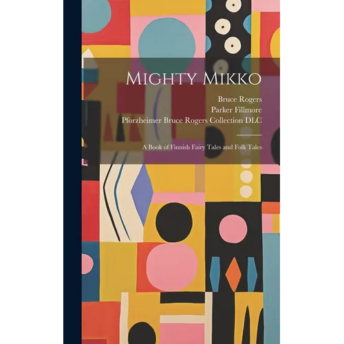Mighty Mikko: A Book of Finnish Fairy Tales and Folk Tales
