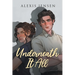 Underneath It All