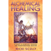 Alchemical Healing: A Guide to Spiritual, Physical, and Transformational Medicine