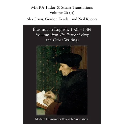 Erasmus in English, 1523-1584: Volume 2: The Praise of Folly and Other Writings