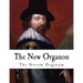 The New Organon: True Directions Concerning the Interpretation of Nature