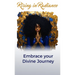 Rising in Radiance: Embrace Your Divine Journey