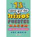 13 Cosas Que Los Niños Fuertes Hacen. Piensa En Grande, Siéntete Bien Y Actúa Con Valentía / 13 Things Strong Kids Do: Think Big, Feel Good, ACT Brave