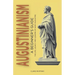 Augustinianism: A Beginner's Guide: The Life, Legacy, and Lessons of Saint Augustine
