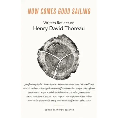 Now Comes Good Sailing: Writers Reflect on Henry David Thoreau