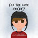 For The Love of Hockey